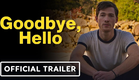 Goodbye, Hello - Official Trailer (2024) Steve Guttenberg, Alan Trong, Hollie Bahar