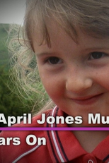 The April Jones Murder: 5 Years On (The April Jones Murder: 5 Years On)