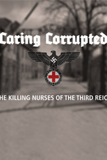 Tratamento Corrompido: As Enfermeiras Assassinas do Terceiro Reich (Caring Corrupted: The Killing Nurses of the Third Reich)