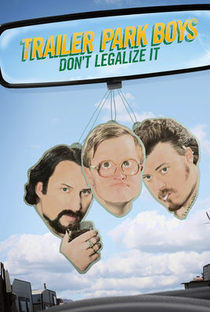Trailer Park Boys: Don't Legalize It - Poster / Capa / Cartaz - Oficial 4