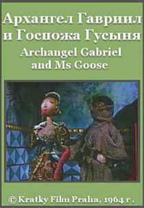 O Arcanjo Gabriel e a Senhora Oca (Archandel Gabriel a paní Husa - Archangel Gabriel & Lady Goose)
