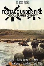 Footage Under Fire the Camermen of D-Day (Footage Under Fire the Camermen of D-Day)