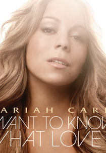 Mariah Carey: I Wanna Know What Love Is (Mariah Carey: I Wanna Know What Love Is)