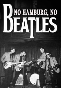 No Hamburg No Beatles (No Hamburg No Beatles)