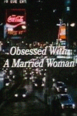 Obsessão de uma Mulher Casada (Obsessed With A Married Woman)