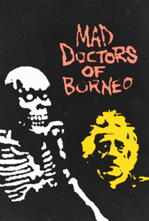 Mad Doctors of Borneo - Poster / Capa / Cartaz - Oficial 2