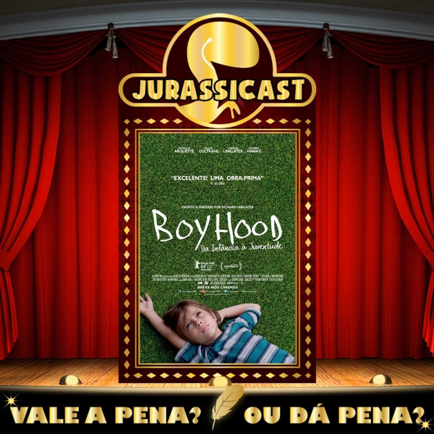 Vale a Pena ou Dá Pena 267 - Boyhood - Da Infância à Juventude