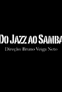 Do Jazz ao Samba - Poster / Capa / Cartaz - Oficial 1