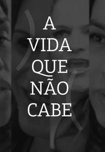A Vida Que Não Cabe (A Vida Que Não Cabe)
