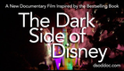 The Dark Side of Disney - A Documentary Film - Final Trailer