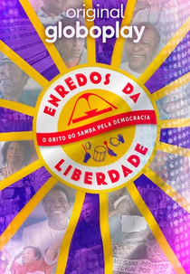 Enredos da Liberdade: O Grito do Samba pela Democracia (Enredos da Liberdade: O Grito do Samba pela Democracia)