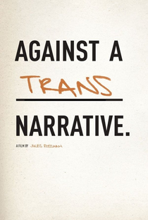 Against a Trans Narrative - Poster / Capa / Cartaz - Oficial 1