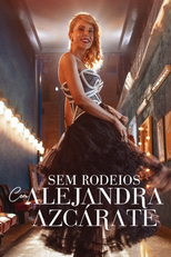 Sem Rodeios com Alejandra Azcárate (1ª Temporada) (Azcárate: No Holds Barred (Season 1))