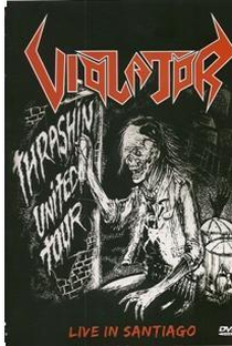 Violator - Thrashin' United Tour: Live In Santiago 2007 - Poster / Capa / Cartaz - Oficial 1