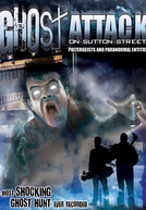 Ghost Attack on Sutton Street: Poltergeists and Paranormal Entities (Ghost Attack on Sutton Street: Poltergeists and Paranormal Entities)