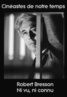 Robert Bresson - Ni Vu, Ni Connu 