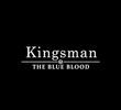 Kingsman - The Blue Blood