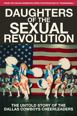 Daughters of the Sexual Revolution: The Untold Story of the Dallas Cowboys Cheerleaders (Daughters of the Sexual Revolution: The Untold Story of the Dallas Cowboys Cheerleaders)