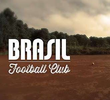 Brasil Football Club - A História do Futebol Brasileiro