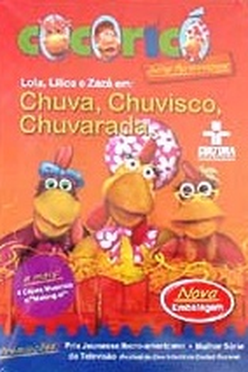 Poster de Episódio Cocoricó: Chuva, Chuvisco e Chuvarada (2004)