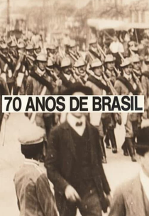 70 Anos de Brasil: Da Belle Époque aos Nossos Dias (70 Anos de Brasil: Da Belle Époque aos Nossos Dias)