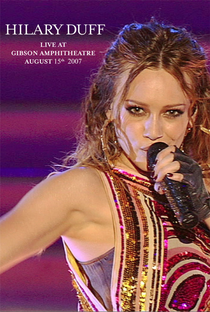 Hilary Duff: Live At Gibson Amphitheatre August 15th, 2007 - Poster / Capa / Cartaz - Oficial 1