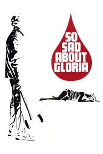 So Sad About Gloria - Poster / Capa / Cartaz - Oficial 1