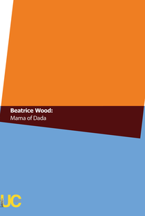 Beatrice Wood: Mama of Dada - Poster / Capa / Cartaz - Oficial 2