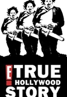 E! True Hollywood Story: The Texas Chainsaw Massacre (E! True Hollywood Story: The Texas Chainsaw Massacre)