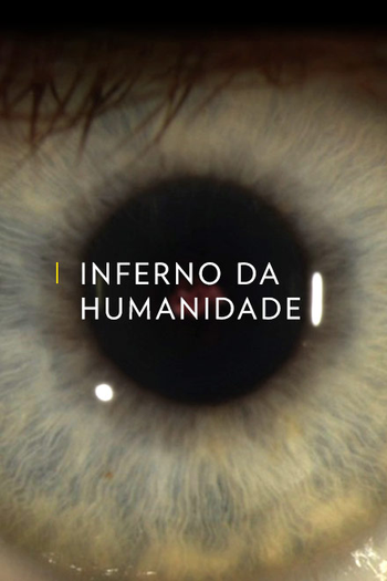 Poster de Série Inferno da Humanidade (2016)