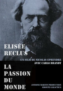 Élisée Reclus - A Paixão do Mundo (Élisée Reclus - La Passion Du Monde)