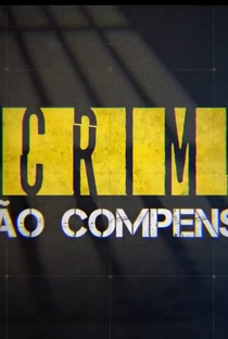 O Crime Não Compensa - Poster / Capa / Cartaz - Oficial 1