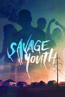 Savage Youth - Poster / Capa / Cartaz - Oficial 1