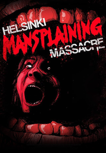 Helsinki Mansplaining Massacre (Helsinki Mansplaining Massacre)