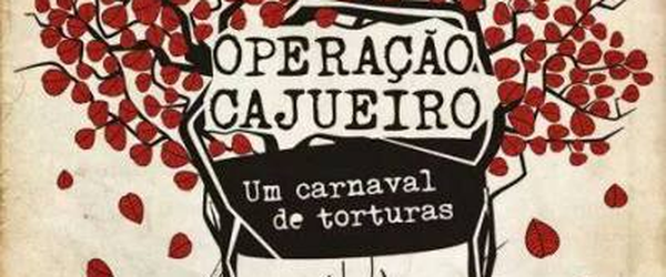 “Operação Cajueiro – Um Carnaval de Torturas” é disponibilizado na web
