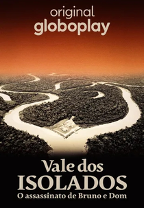 Vale dos Isolados: O Assassinato de Bruno e Dom (Vale dos Isolados: O Assassinato de Bruno e Dom)