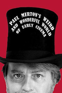 Paul Merton's Weird and Wonderful World of Early Cinema - Poster / Capa / Cartaz - Oficial 1