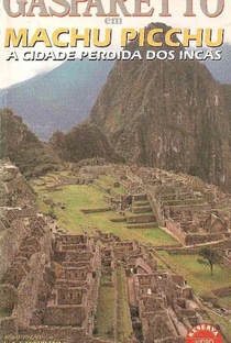Gasparetto em Machu Picchu - A Cidade Perdida dos Incas - Poster / Capa / Cartaz - Oficial 1