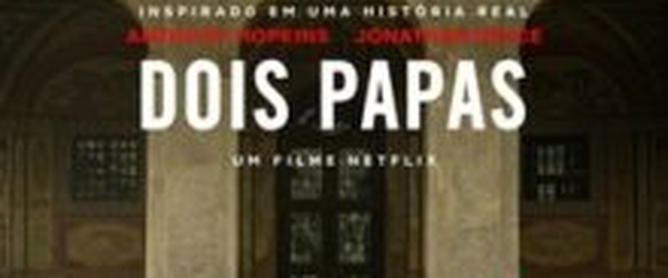 Crítica: Dois Papas (“The Two Popes”) | CineCríticas