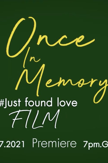  de Curta Once In Memory: Just Found Love (2021)