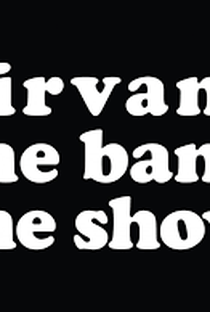 Nirvana the Band the Show (Web Série) - Poster / Capa / Cartaz - Oficial 1