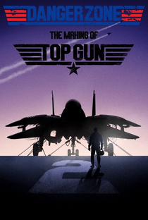 Danger Zone: The Making of 'Top Gun' - Poster / Capa / Cartaz - Oficial 1