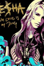 Ke$ha: Your Love Is My Drug (Ke$ha: Your Love Is My Drug)