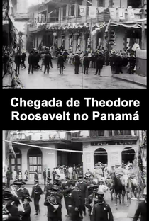 Chegada de Theodore Roosevelt no Panamá - Poster / Capa / Cartaz - Oficial 1