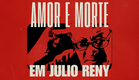 Amor e Morte em Julio Reny - Trailer | 20 De Novembro Nos Cinemas