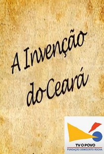 A Invenção do Ceará - Poster / Capa / Cartaz - Oficial 1