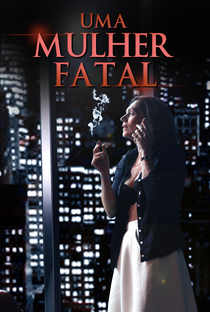 Uma Mulher Fatal - Poster / Capa / Cartaz - Oficial 2