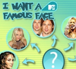 I Want a Famous Face