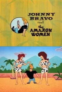 Desenhos Incríveis: Johnny Bravo and the Amazon Women - Poster / Capa / Cartaz - Oficial 1