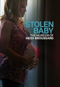 Stolen Baby: The Murder of Heidi Broussard (Stolen Baby: The Murder of Heidi Broussard)